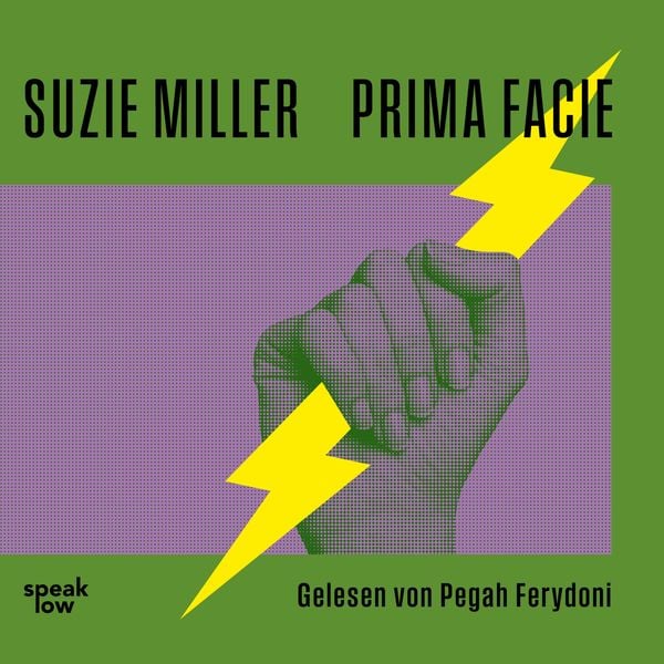 Hörbuch: Prima Facie von Suzie Miller, gelesen von Pegah Ferydoni